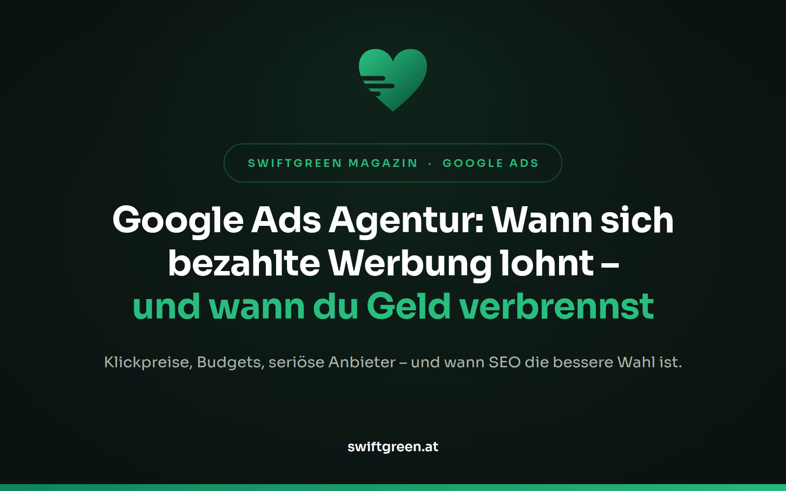 Google Ads Agentur – Titelbild zum Beitrag: Wann sich bezahlte Werbung lohnt und wann du Geld verbrennst (SWIFTGREEN Magazin)