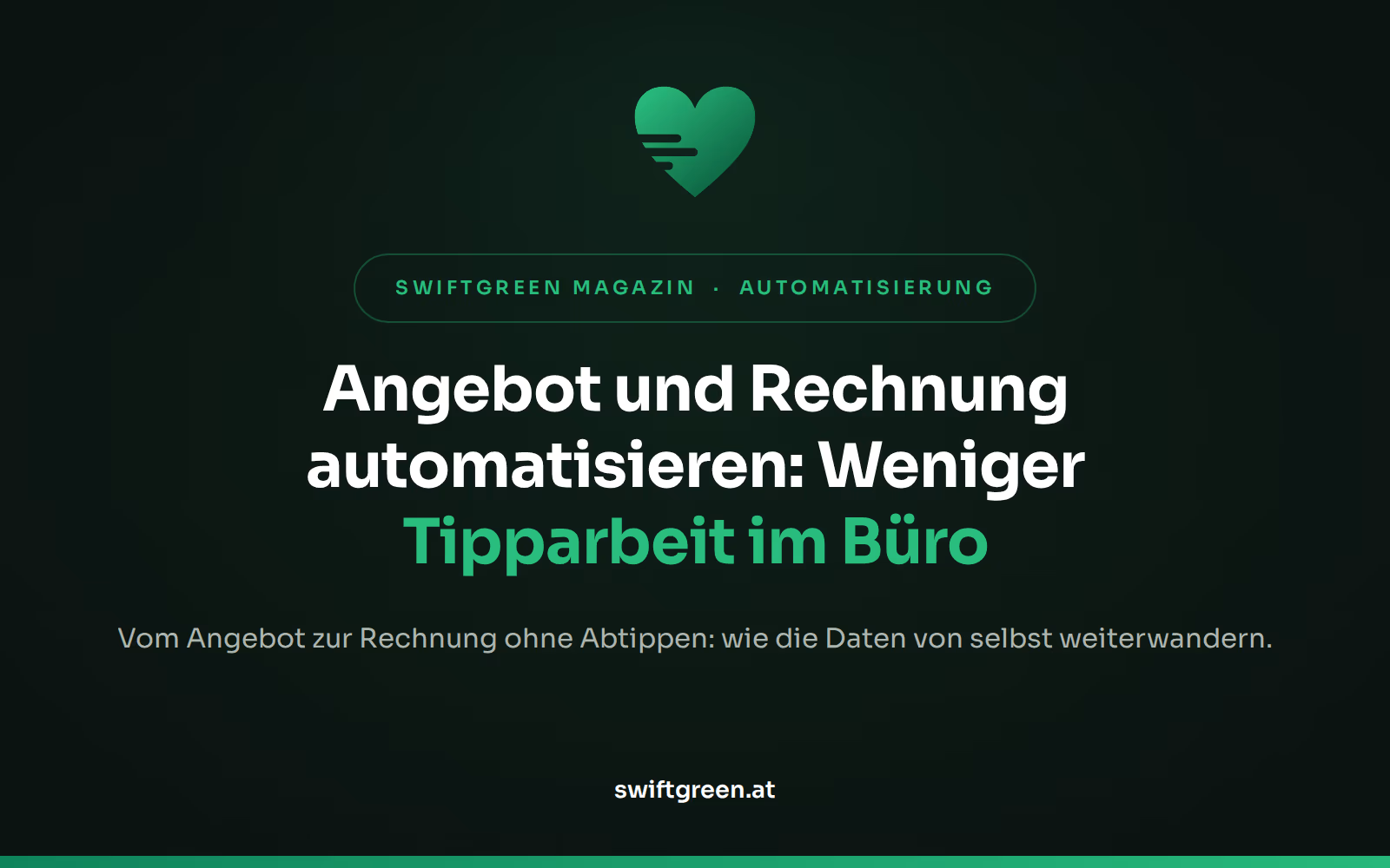 Angebot und Rechnung automatisieren – Titelbild zum Beitrag: Weniger Tipparbeit im Büro (SWIFTGREEN Magazin)
