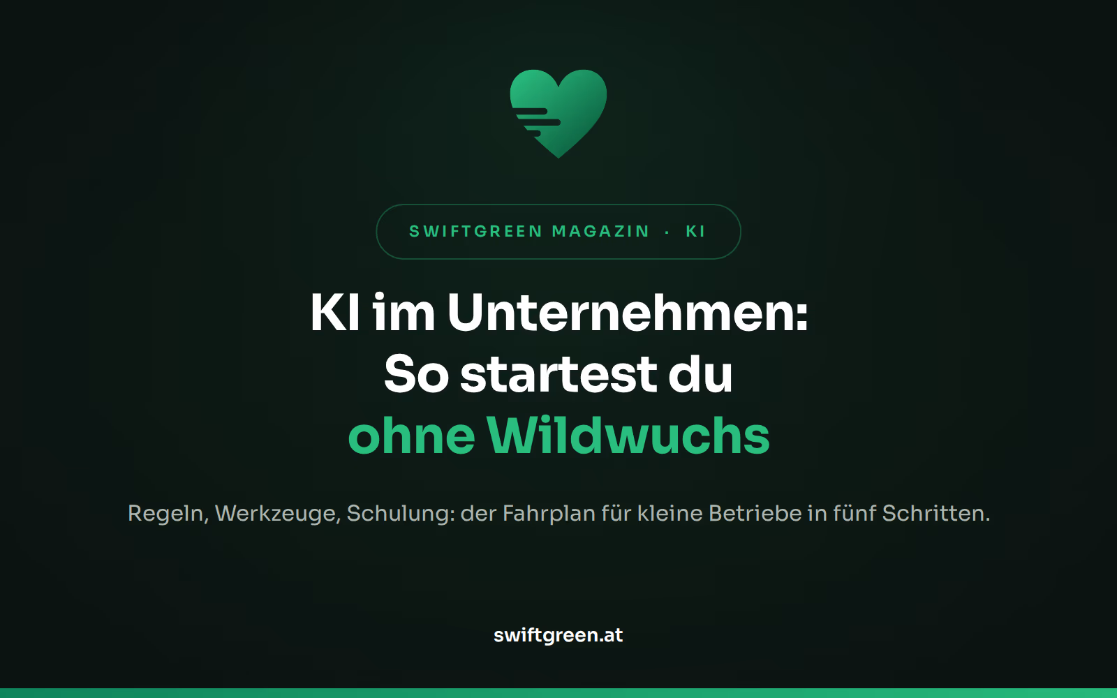 KI im Unternehmen einführen – Titelbild zum Beitrag: So startest du ohne Wildwuchs (SWIFTGREEN Magazin)