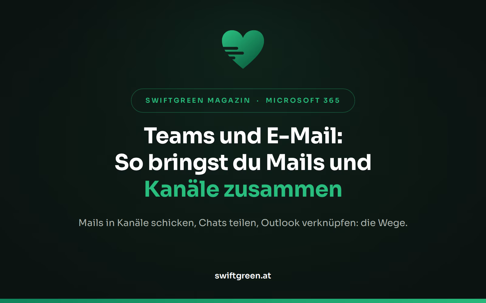 Teams und E-Mail – Titelbild zum Beitrag: So bringst du Mails und Teams-Kanäle zusammen (SWIFTGREEN Magazin)